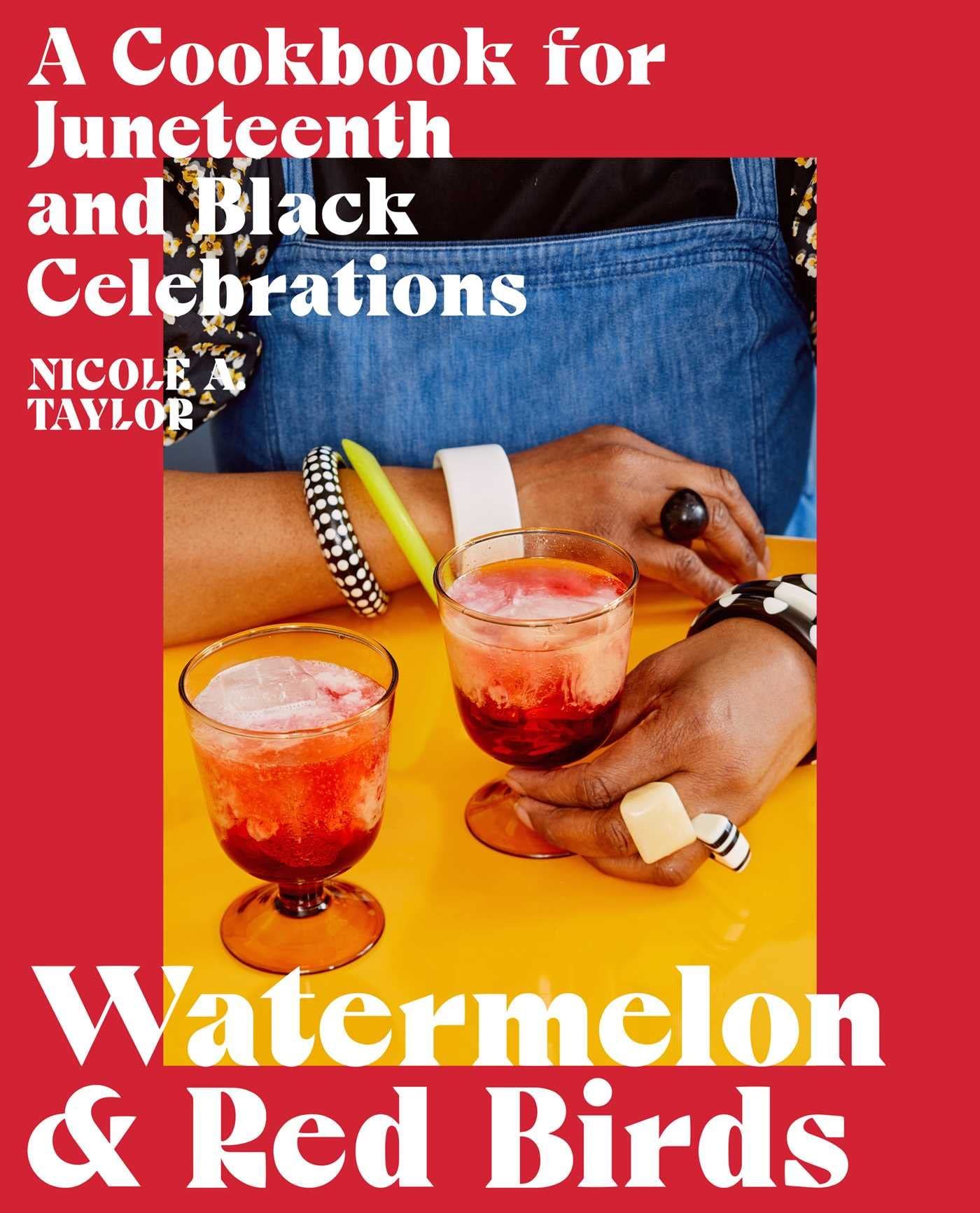 cover of Watermelon and Red Birds: A Cookbook for Juneteenth and Black Celebrations  Nicole A. Taylor