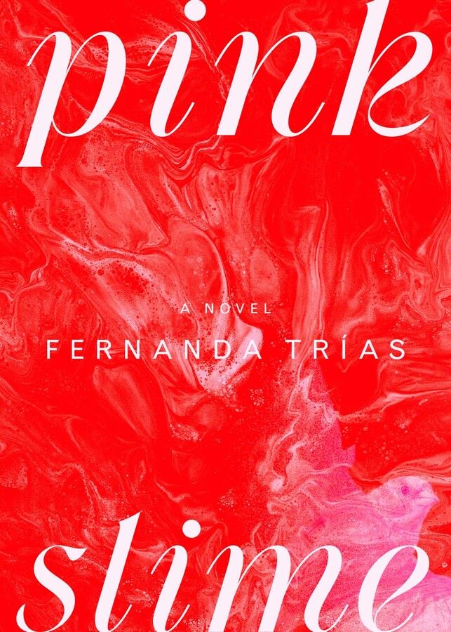 cover of Pink Slime by Fernanda Trías, translated by Heather Cleary