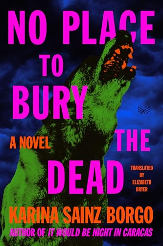 cover of No Place to Bury the Dead by Karina Sainz Borgo, translated by Elizabeth Bryer