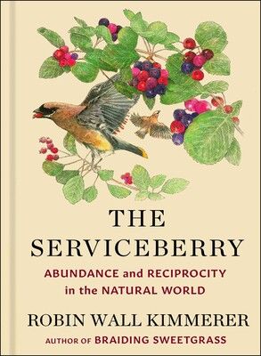 cover of The Serviceberry: Abundance and Reciprocity in the Natural World by Robin Wall Kimmerer, illustrated by John Burgoyn