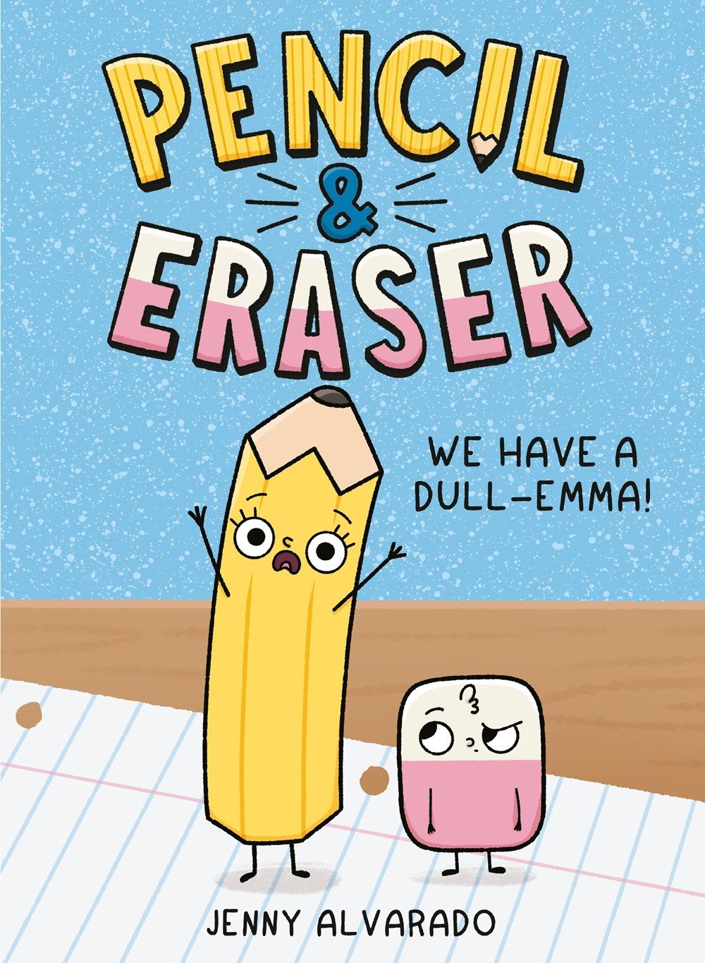 Cover of Pencil & Eraser: We Have a Dull-Emma! by Jenny Alvarado