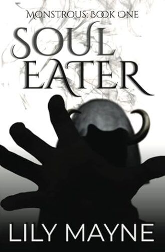 cover of Soul Eater (Monstrous #1) Lily Mayne; illustration of hooded figure reaching out a hand