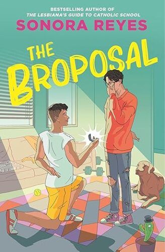 cover of The Broposal by Sonora Reyes; illustration of a young man on one knee proposing to another young man, standing