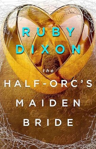 cover of The Half Orc's Maiden Bride by Ruby Dixon; featuring two interlocking gold ring bands